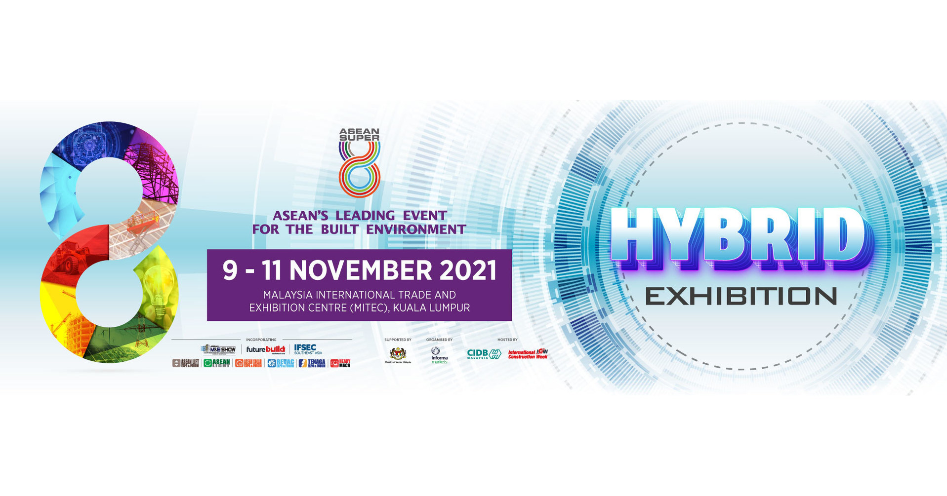 The Leading Event for the Built Environment -- ASEAN Super 8 -- Will Now Take Place from 9 - 11 November 2021 in Enhanced Format Exhibition The Leading Event for the Built Environment -- ASEAN Super 8 -- Will Now Take Place from 9 - 11 November 2021 in Enhanced Format Exhibition
