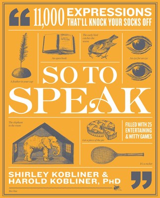 The cover of Harold & Shirley Kobliner's new book from Simon & Schuster, So to Speak: 11,000 Expressions That'll Knock Your Socks Off.