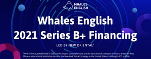 Whales English Received Series B+ Financing Led by New Oriental - The Start of a New Era for K-12 English Education