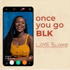 Match Group's BLK Sets Out to Reclaim "Once You Go BLK" and Celebrates the Unlimited Potential of Black Love