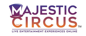 Majestic Circus Debuts Unforgettable Live Entertainment Experiences Online