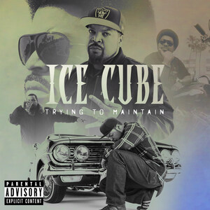 Legendary Musician Ice Cube Releases New Single 'TRYING TO MAINTAIN' On All Platforms
