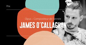 Le prix Opus du Compositeur de l'année est remis à James O'Callaghan