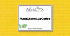 PlantX Announces Collaboration with Farm Cup Coffee