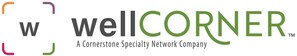 Cornerstone Specialty Network Announces Launch of wellCORNER™, an Innovative Company Providing Access to Natural, High-Quality Products for Cancer Patients