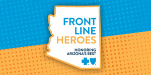 Blue Cross Blue Shield of Arizona Awards $30,000 to Front Line Heroes and $60,000 to Local Organizations