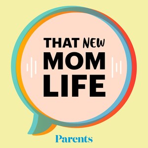 PARENTS Launches "That New Mom Life" Podcast