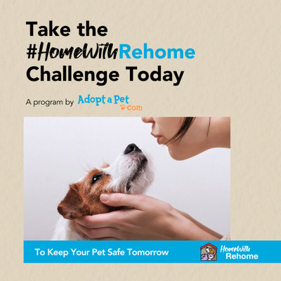 Adopt-a-Pet.com's #HomeWithRehome Challenge encourages pet owners to make a documented guardianship plan that includes Rehome, the non-profit's peer-to-peer pet adoption platform, to ensure the best lifetime care for beloved pets.