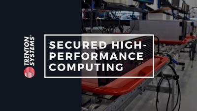 Trenton Systems is a trusted, longtime provider of cybersecure, high-performance computing solutions for military, industrial, and commercial applications.