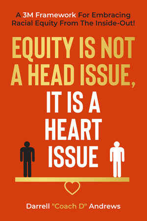 Racial Equity Is Not A Head Issue; It Is A Heart Issue - A Black History Month Perspective!