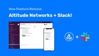 Altitude Networks Announces Real Time Risk Alerting and Resolution via Slack providing Cloud Data Protection and Rapid Risks Remediation