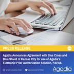 Agadia Systems, Inc. Announces Agreement with Blue Cross and Blue Shield of Kansas City for use of Agadia's Electronic Prior Authorization Solution, PAHub™