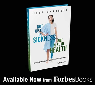 Jeff Margolis Releases “Not Just In Sickness But Also In Health” with ForbesBooks