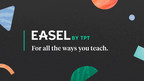 Teachers Pay Teachers Introduces Easel by TpT™, a Suite of Digital Tools to Empower PreK-12 Teachers in Today's Modern Classroom