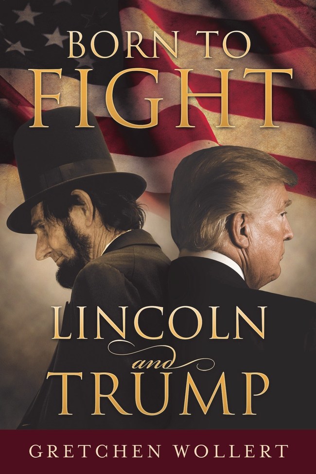 Born to Fight: Lincoln and Trump. History's Boldest Presidential Comparison!