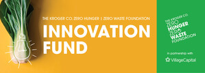 The Kroger Co. Zero Hunger | Zero Waste Foundation Announces Open Call for Second Innovation Fund Cohort