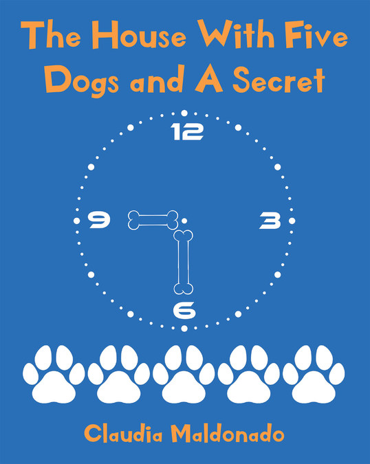 Claudia Maldonado's New Book "The House With Five Dogs And A Secret" Is A Lovely Story About A Mother, Her Son, And Five Dogs That Share A Wonderful And Inspiring Lesson - Vimarsana News