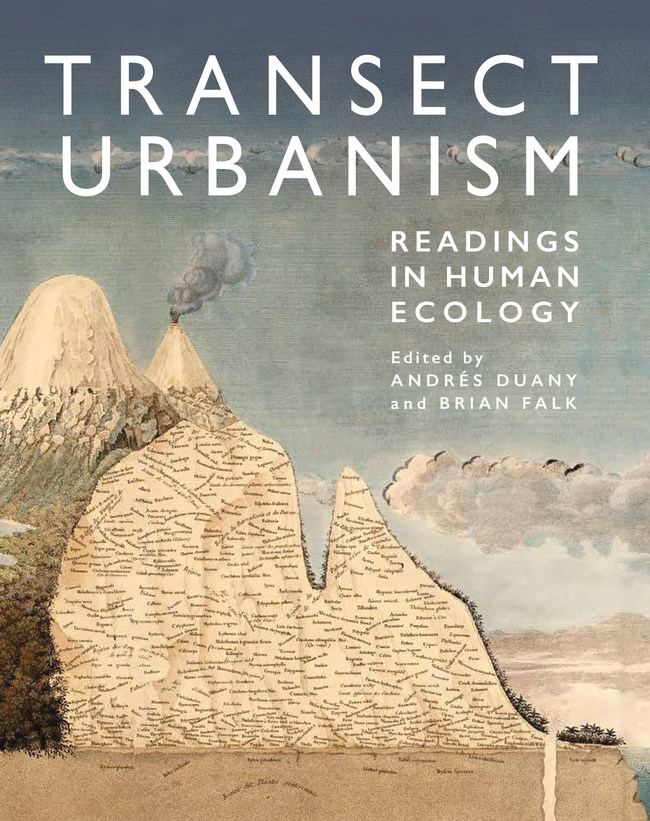 Oro Editions Announces the Publication of Transect Urbanism: Readings in Human Ecology, Edited by Andres Duany and Brian Falk