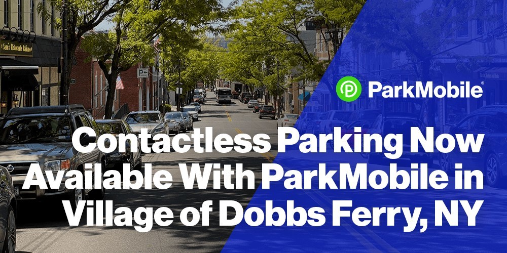 ParkMobile Launches in the Village of Dobbs Ferry, Expanding Contactless Parking Payment Options in New York State - Vimarsana News