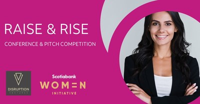 In collaboration with Disruption Ventures, The Scotiabank Women Initiative™ is launching the BC RAISE & RISE pitch competition – a virtual pitch competition and conference that presents women entrepreneurs with the opportunity to win a cash investment of $25,000 and more. (CNW Group/Scotiabank)