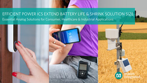 Maxim's Essential Analog Efficient Power ICs Offer the Industry's Lowest Quiescent Current to Extend Battery Life for Consumer, Industrial, Healthcare and IoT Designs
