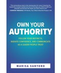 Influence Through Instinct: Marisa Santoro Reveals in New Book Tools to Own Authority at Work