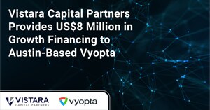 Vyopta Raises US$8 Million in Growth Financing from Vistara Capital Partners