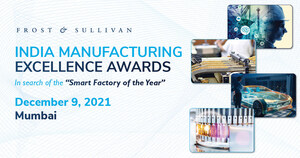 Frost &amp; Sullivan's India Manufacturing Excellence Awards 2021 to Honor Future-Ready Factories