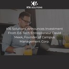 K16 Solutions Announces Strategic Investment from Ed-Tech Entrepreneur David Meek, Founder of Campus Management Corp.