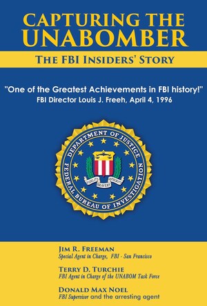 History Publishing Company Will Publish the FBI Insider Story on the Final Two Years of the Unabomber Search and Capture on April 3