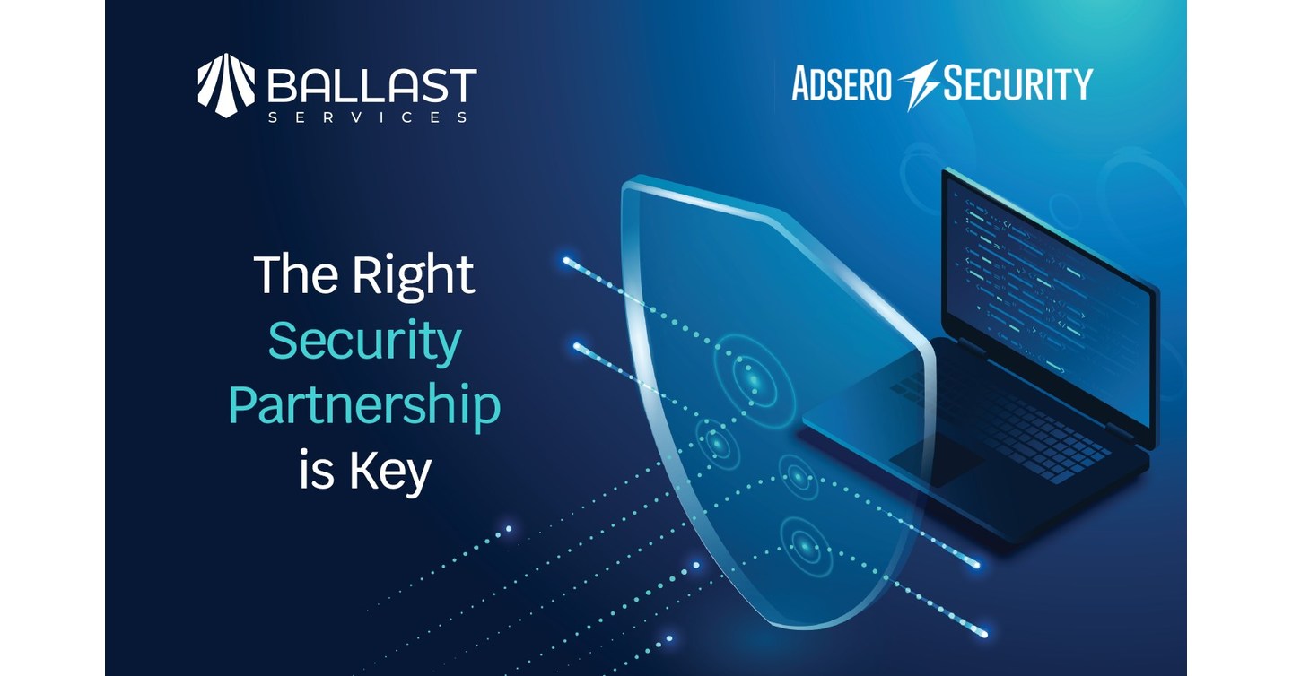 Adsero Security and Ballast Services Announce Partnership to Provide Comprehensive IT Cyber Security Services