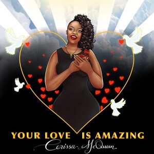 Bringing Power and Soul in a Distinctly American Sound - Celebrated Two-Time Vocalist of the Year Cerissa McQueen Pairs With Legendary Musical Producer Myron McKinley on Single Release: 'Your Love Is Amazing'