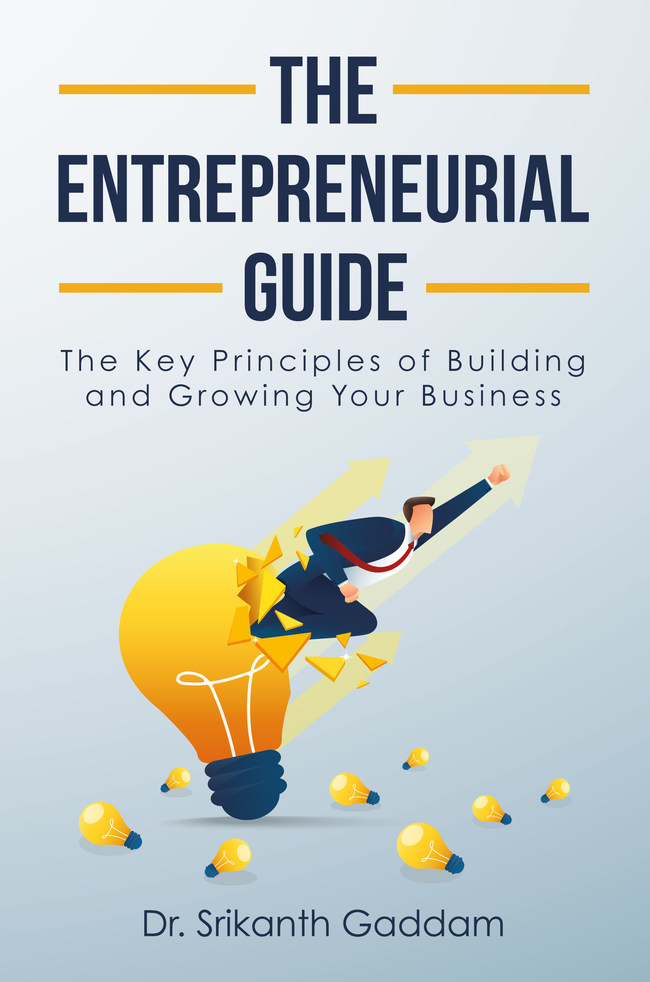 The Entrepreneurial Guide The Key Principles of Building and Growing Your Business