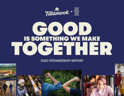 Tillamook County Creamery Association Releases Good Is Something We Make Together 2020 Stewardship Report available at www.tillamook.com/stewardship. (PRNewsfoto/Tillamook County Creamery Association)