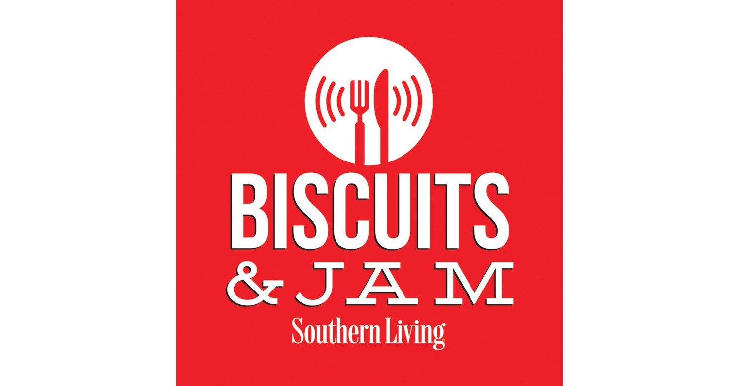 Southern Living Announces New Season Of Biscuits & Jam Podcast Mar 30, 2021