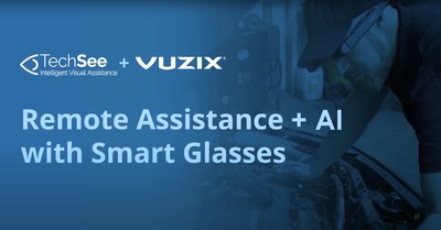 Vuzix and TechSee combined platform solution will support field service, manufacturing, insurance and consumer electronics industries.