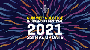 Canada's Summer Solstice Indigenous Festival extends submission deadline for INAUGURAL MUSIC AWARDS The SSIMAs TO APRIL 7, 2021