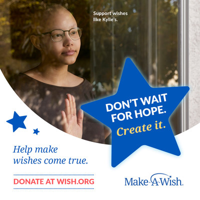 Wish kid Kylie from Arizona is one of the featured wish kids for the "Don't Wait For Hope. Create It." campaign and can be seen in marketing materials like the graphic above.