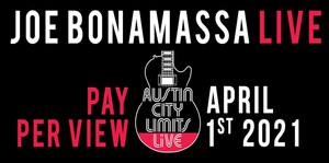 Tonight! One Night Only! A Spectacular Rare Performance In Blues History Guitar Hero Joe Bonamassa Performs From Legendary Austin City Limits Live For Global Livestream Pay Per View Event