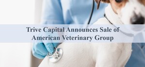 Trive Capital Announces Sale of American Veterinary Group