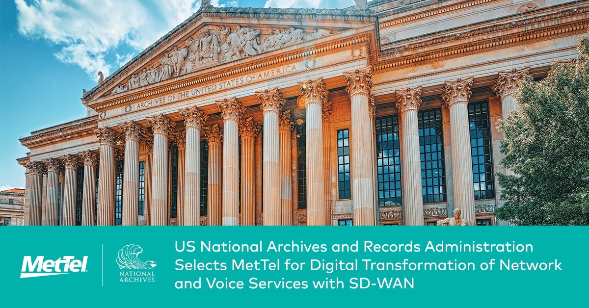 US National Archives and Records Administration Selects MetTel for Digital Transformation of Network and Voice Services with SD-WAN - Vimarsana News