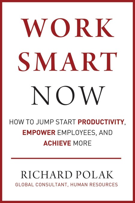 New Book Release: WORK SMART NOW: How To Jump Start Productivity, Empower Employees, And Achieve More - Vimarsana News