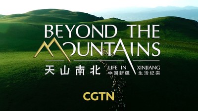CGTN：Beyond the Mountains: Life in Xinjiang