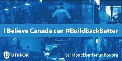 I Believe Canada can #BuildBackBetter (CNW Group/Unifor)