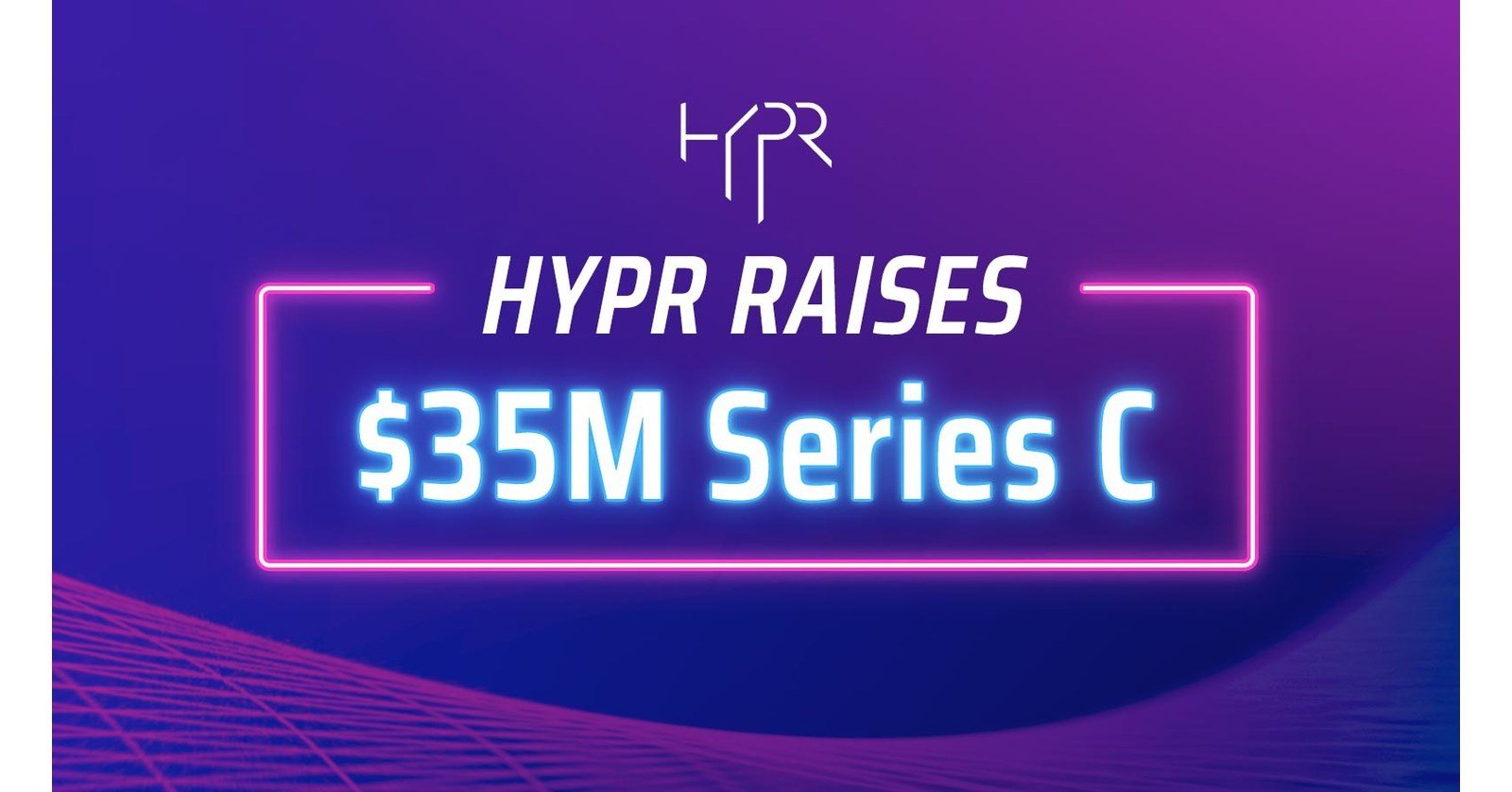 HYPR Raises $35M Series C Led by Advent International - Vimarsana News