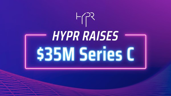 HYPR Raises $35M Series C