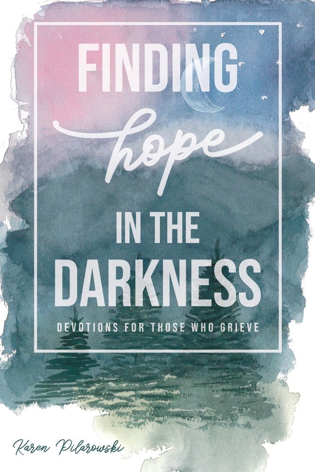 Finding Hope in the Darkness by Karen Pilarowski