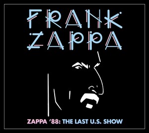 Frank Zappa's Final American Show To Be Released For First Time Ever As  "Zappa '88: The Last U.S. Show"