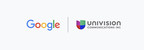 Univision Partners With Google to Transform Its Business and Become the Media Company of Tomorrow