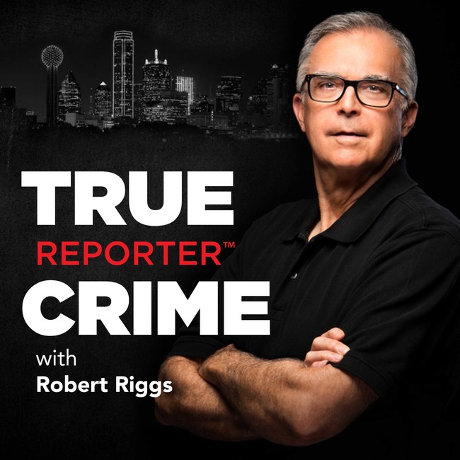 Robert Riggs Creator and Host of the True Crime Reporter™ Podcast